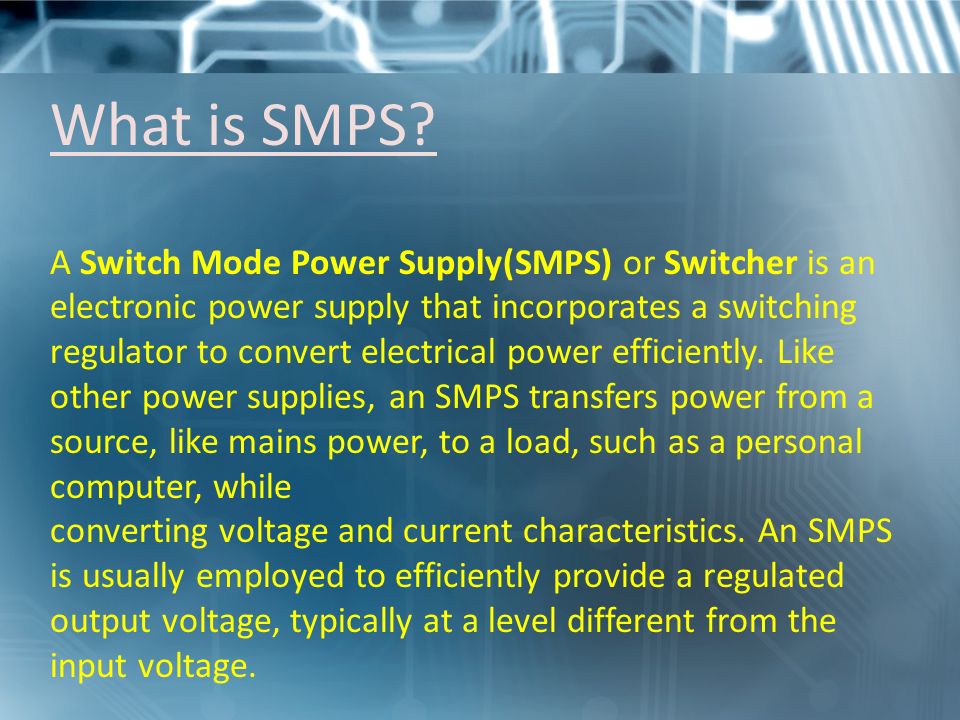 Switch Mode Power Supply(SMPS) BY: Arijit Acharya NETAJI SUBHASH  ENGINEERING COLLEGE M.tech(P.S.) Roll No ppt download