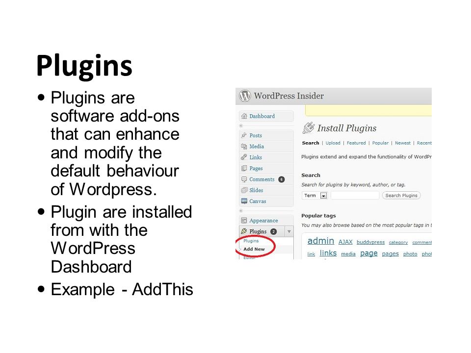Plugins Plugins are software add-ons that can enhance and modify the default behaviour of Wordpress.