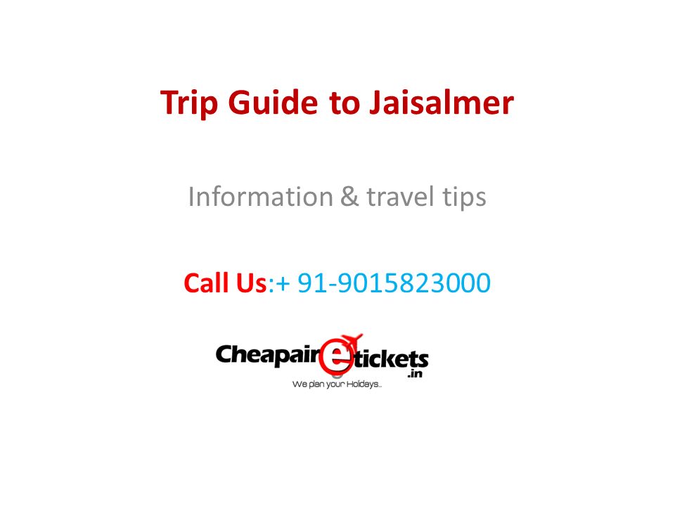 Trip Guide to Jaisalmer Information & travel tips Call Us: