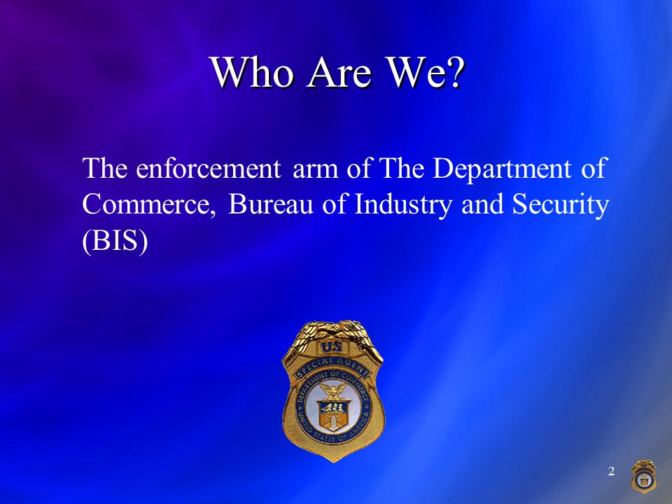 Office of Export Enforcement Bureau of Industry and Security (BIS) U.S.  Department of Commerce Anthony Levey Special Agent in Charge Los Angeles  Field. - ppt download