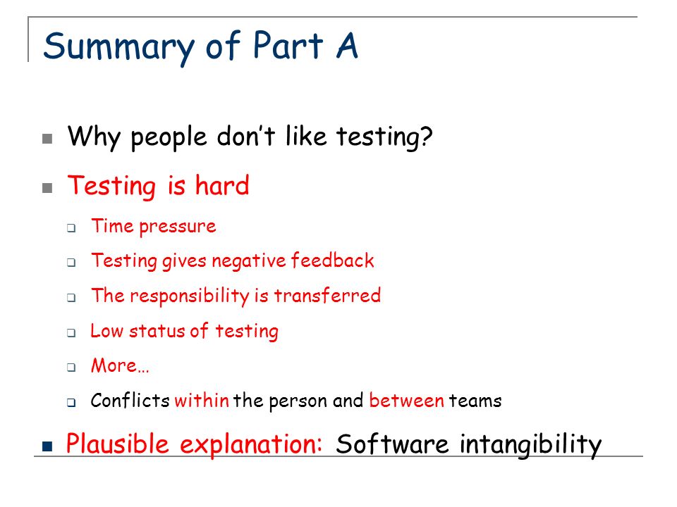 Summary of Part A Why people don’t like testing.