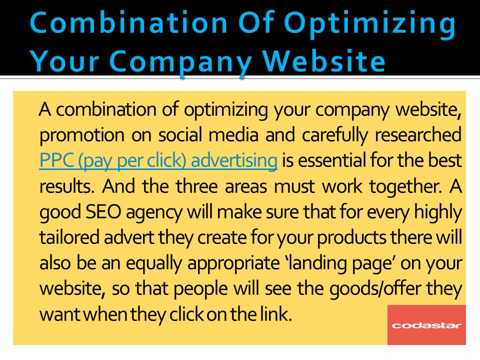A combination of optimizing your company website, promotion on social media and carefully researched PPC (pay per click) advertising is essential for the best results.