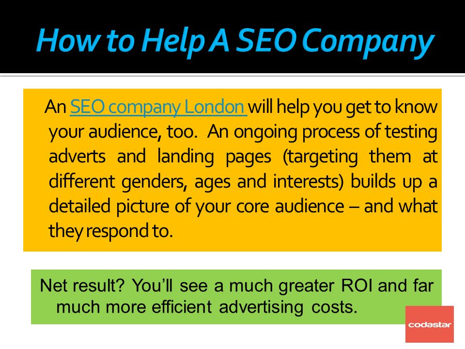 An SEO company London will help you get to know your audience, too.