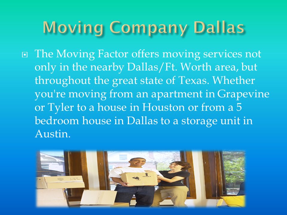  The Moving Factor offers moving services not only in the nearby Dallas/Ft.