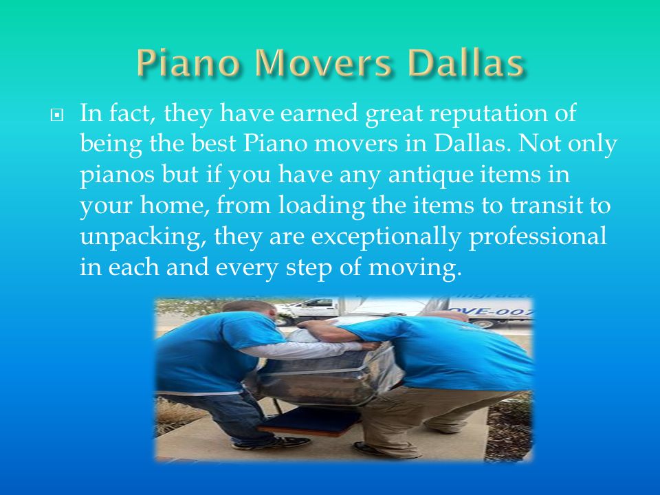  In fact, they have earned great reputation of being the best Piano movers in Dallas.