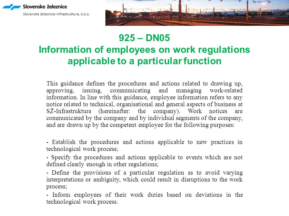 925 – DN05 Information of employees on work regulations applicable to a particular function This guidance defines the procedures and actions related to drawing up, approving, issuing, communicating and managing work-related information.