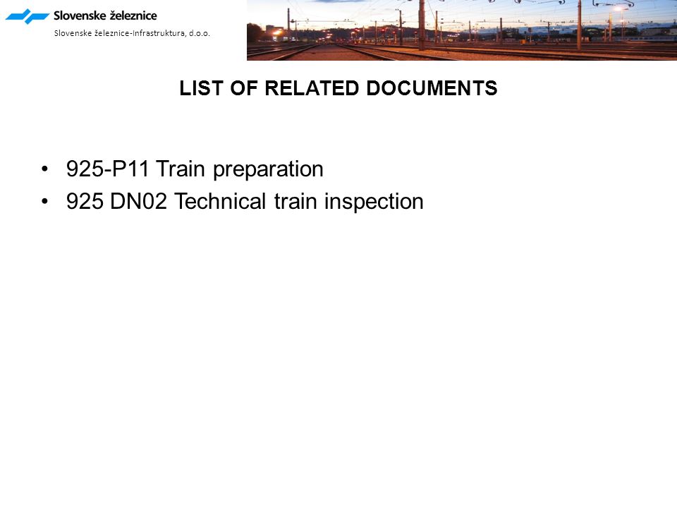 LIST OF RELATED DOCUMENTS 925-P11 Train preparation 925 DN02 Technical train inspection Slovenske železnice-Infrastruktura, d.o.o.
