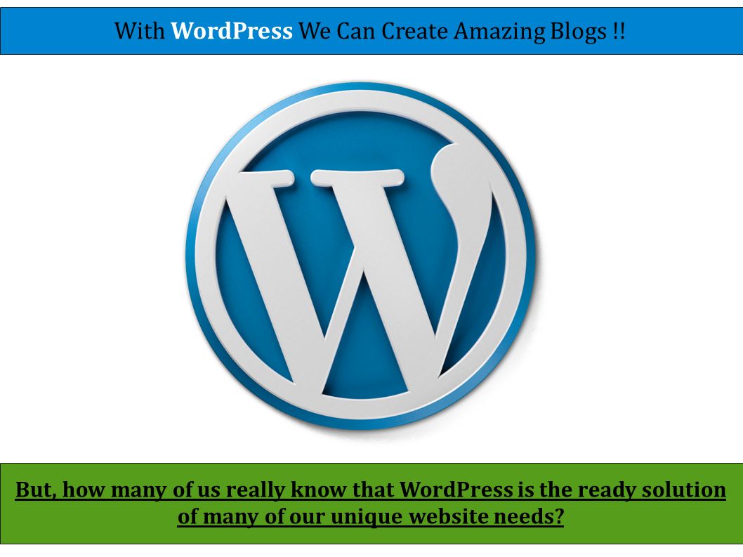 With WordPress We Can Create Amazing Blogs !.