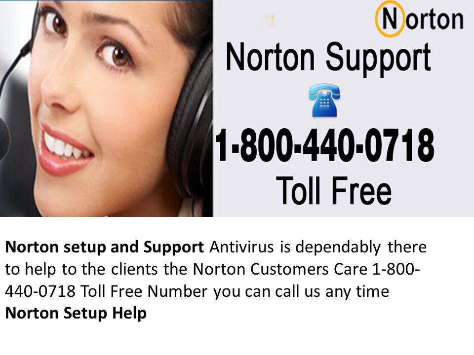 Norton setup and Support Antivirus is dependably there to help to the clients the Norton Customers Care Toll Free Number you can call us any time Norton Setup Help