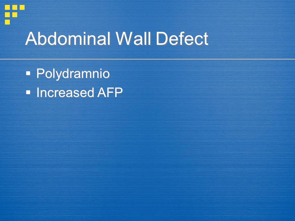 Abdominal Wall Defect  Polydramnio  Increased AFP  Polydramnio  Increased AFP