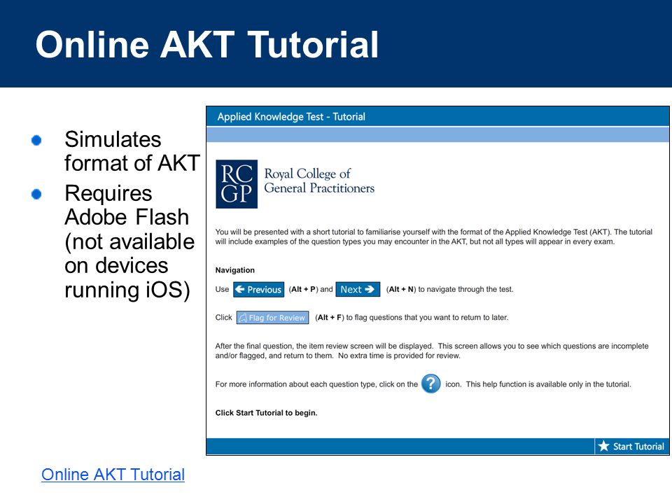 Promoting Excellence in Family Medicine Online AKT Tutorial Simulates format of AKT Requires Adobe Flash (not available on devices running iOS)