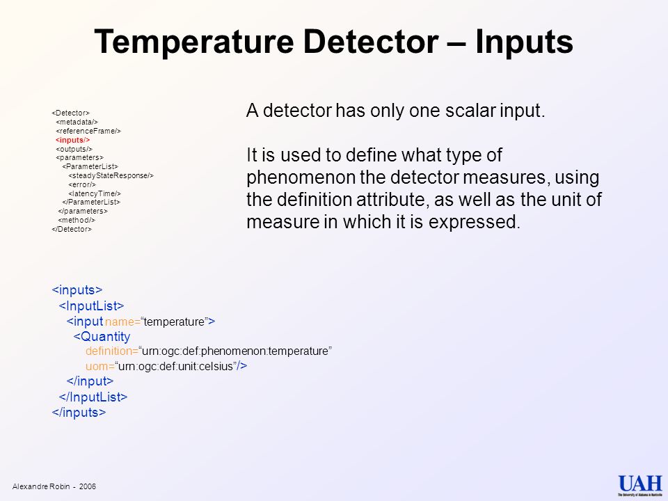 Temperature Detector – Inputs Alexandre Robin A detector has only one scalar input.