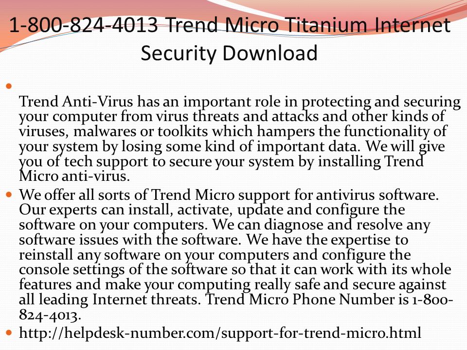 Trend Micro Titanium Internet Security Download Trend Anti-Virus has an important role in protecting and securing your computer from virus threats and attacks and other kinds of viruses, malwares or toolkits which hampers the functionality of your system by losing some kind of important data.