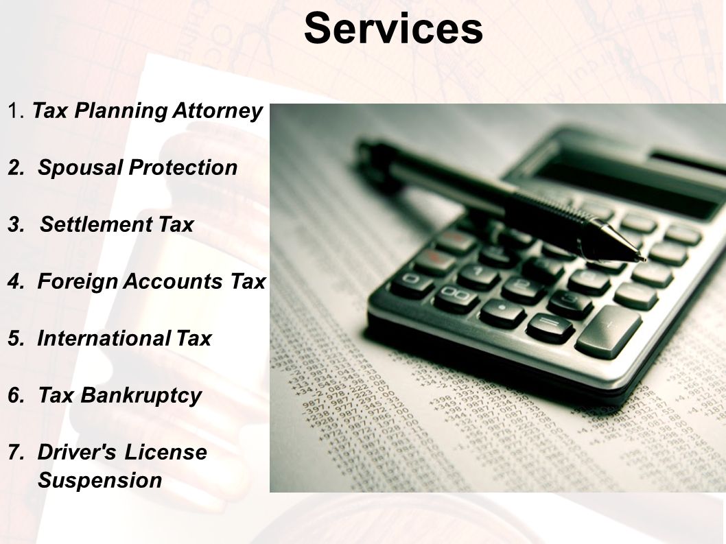 Services 1. Tax Planning Attorney 2. Spousal Protection 3.