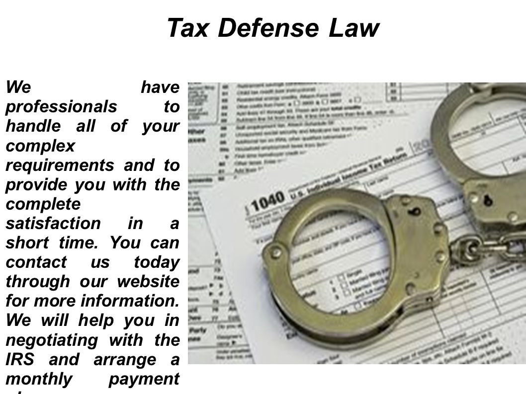 Tax Defense Law We have professionals to handle all of your complex requirements and to provide you with the complete satisfaction in a short time.