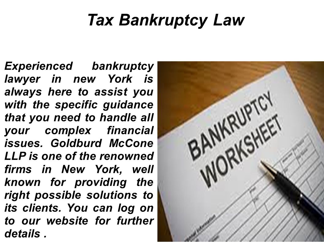 Tax Bankruptcy Law Experienced bankruptcy lawyer in new York is always here to assist you with the specific guidance that you need to handle all your complex financial issues.