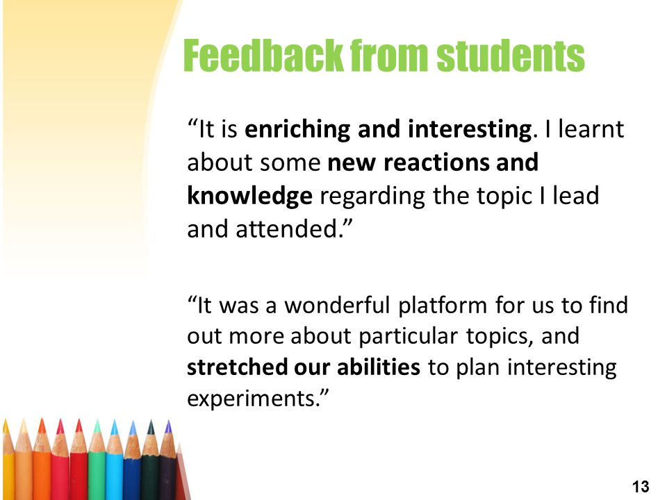 Feedback from students It is enriching and interesting.