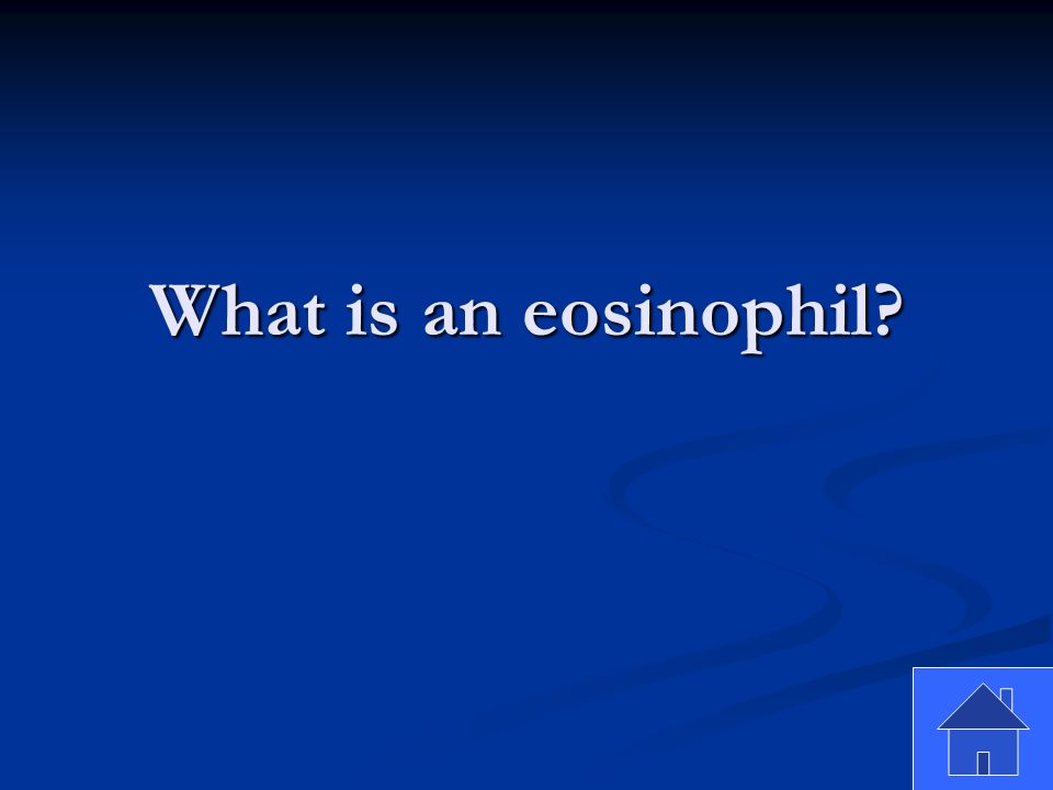 What is an eosinophil