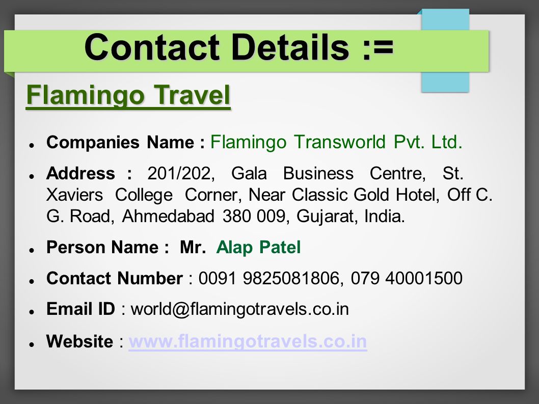 Companies Name : Flamingo Transworld Pvt. Ltd. Address : 201/202, Gala Business Centre, St.