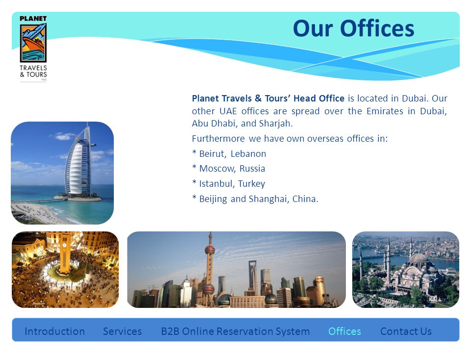 Planet Travels & Tours’ Head Office is located in Dubai.