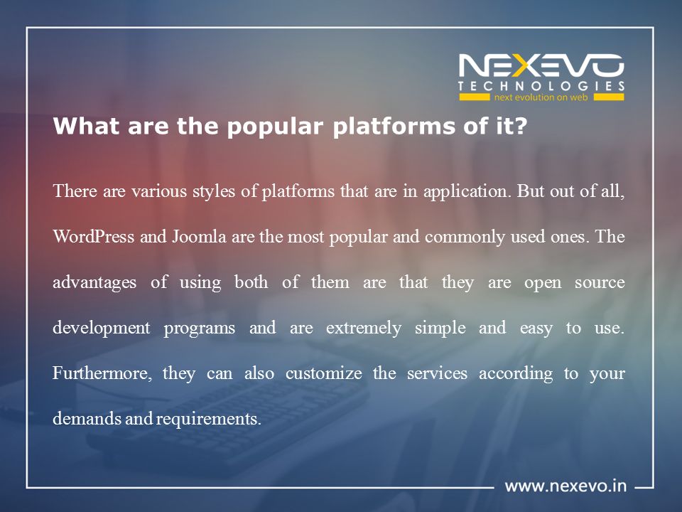 What are the popular platforms of it.