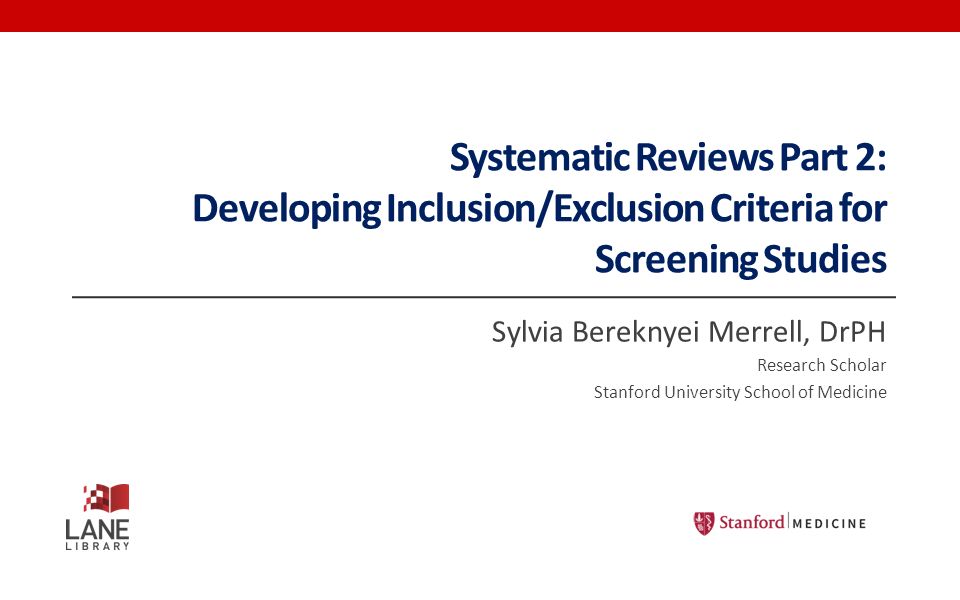 Systematic Reviews Part 2: Developing InclusionExclusion Systematic Reviews Part 2: Developing InclusionExclusion