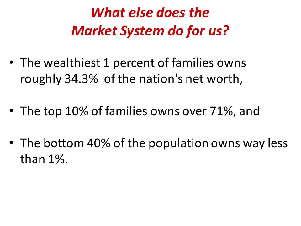 What else does the Market System do for us.