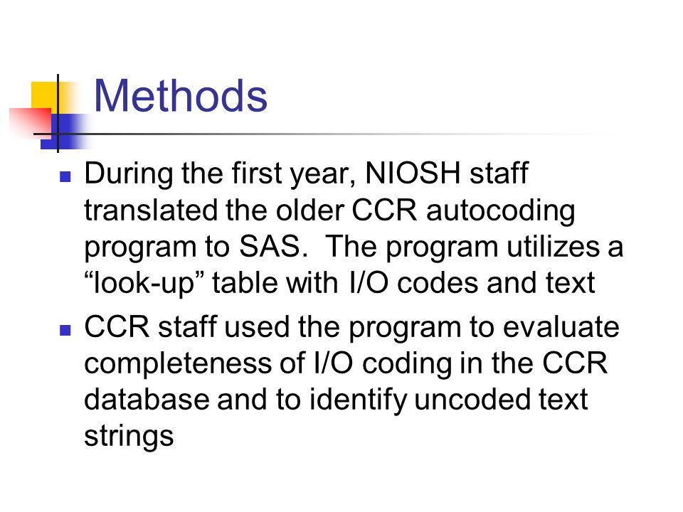 Methods During the first year, NIOSH staff translated the older CCR autocoding program to SAS.