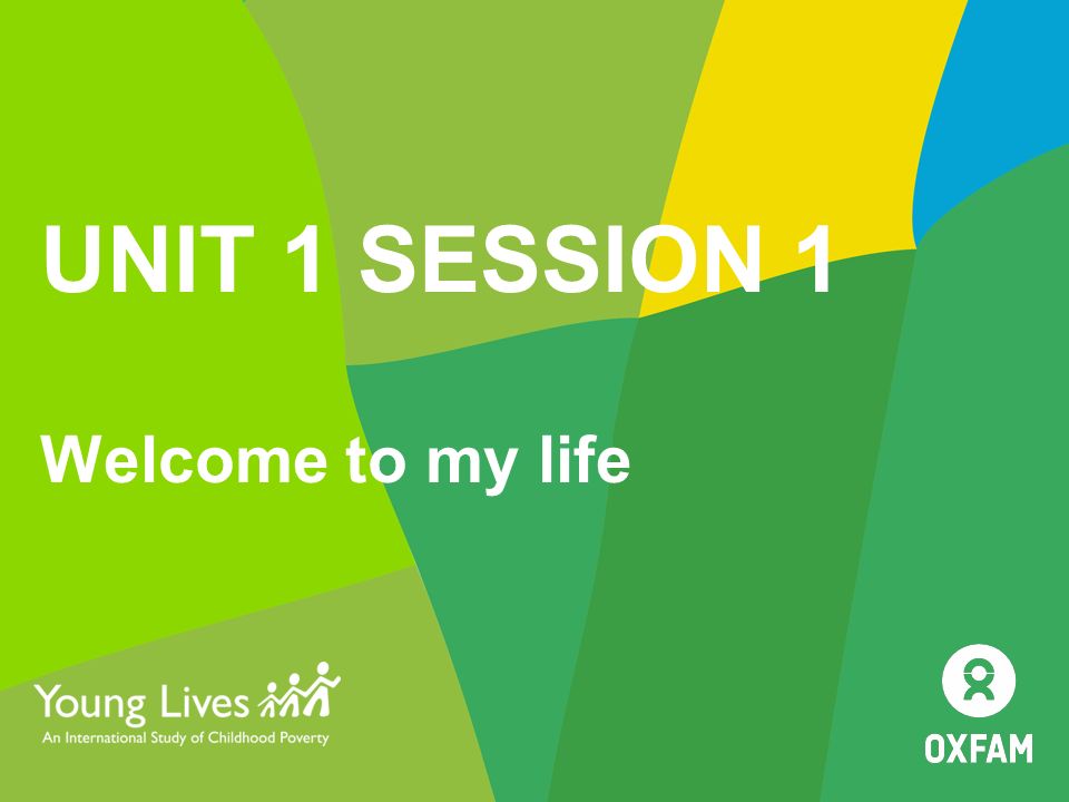 UNIT 1 SESSION 1 Welcome to my life