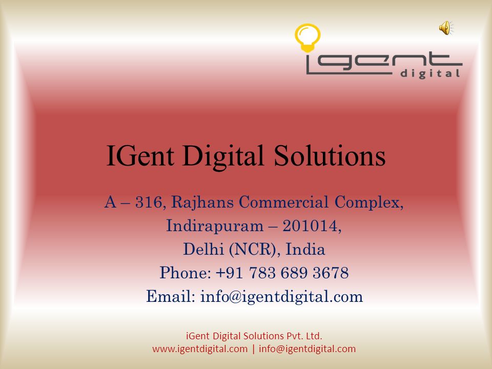 IGent Digital Solutions A – 316, Rajhans Commercial Complex, Indirapuram – , Delhi (NCR), India Phone: iGent Digital Solutions Pvt.