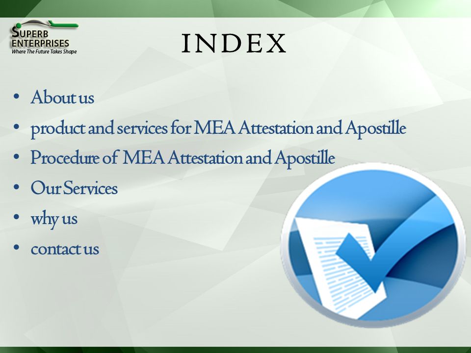 INDEX About us product and services for MEA Attestation and Apostille Procedure of MEA Attestation and Apostille Our Services why us contact us