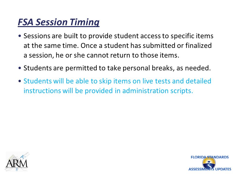 FSA Session Timing Sessions are built to provide student access to specific items at the same time.