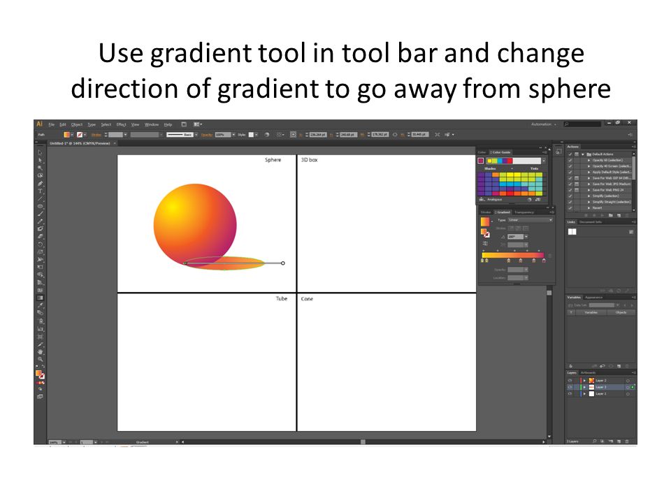 Use gradient tool in tool bar and change direction of gradient to go away from sphere