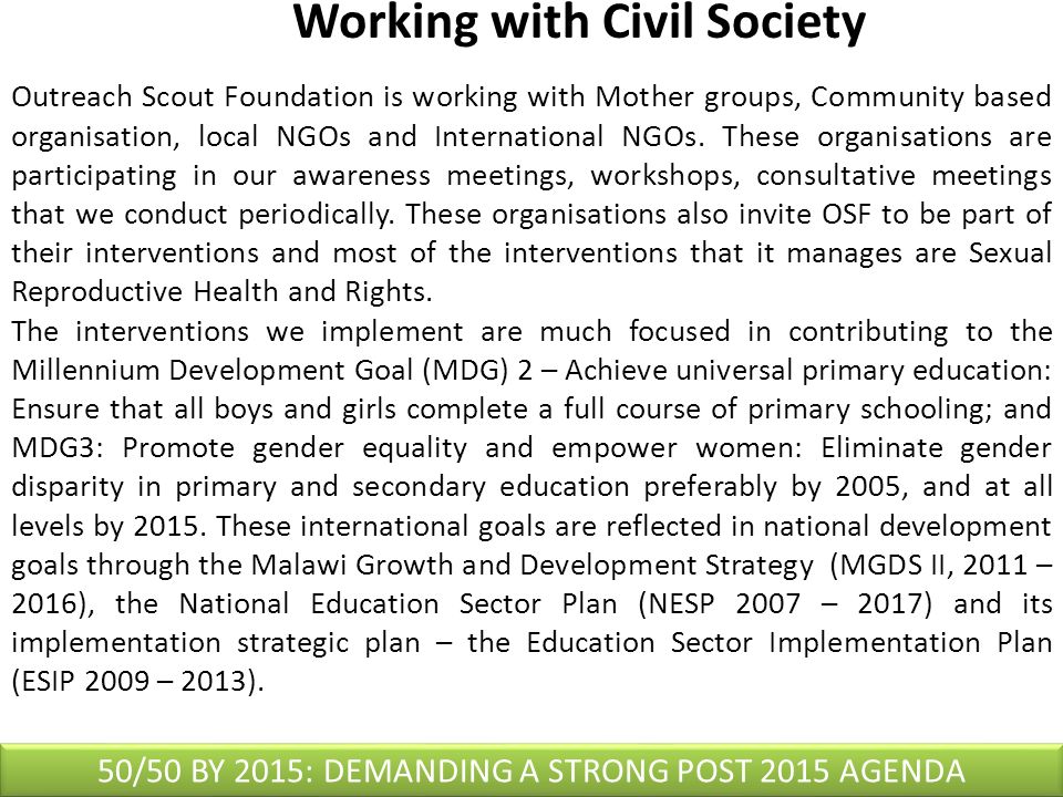 Working with Civil Society Outreach Scout Foundation is working with Mother groups, Community based organisation, local NGOs and International NGOs.