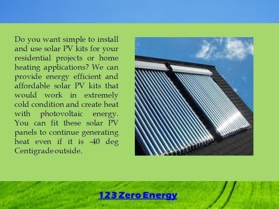 Do you want simple to install and use solar PV kits for your residential projects or home heating applications.