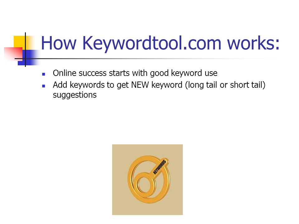 How Keywordtool.com works: Online success starts with good keyword use Add keywords to get NEW keyword (long tail or short tail) suggestions