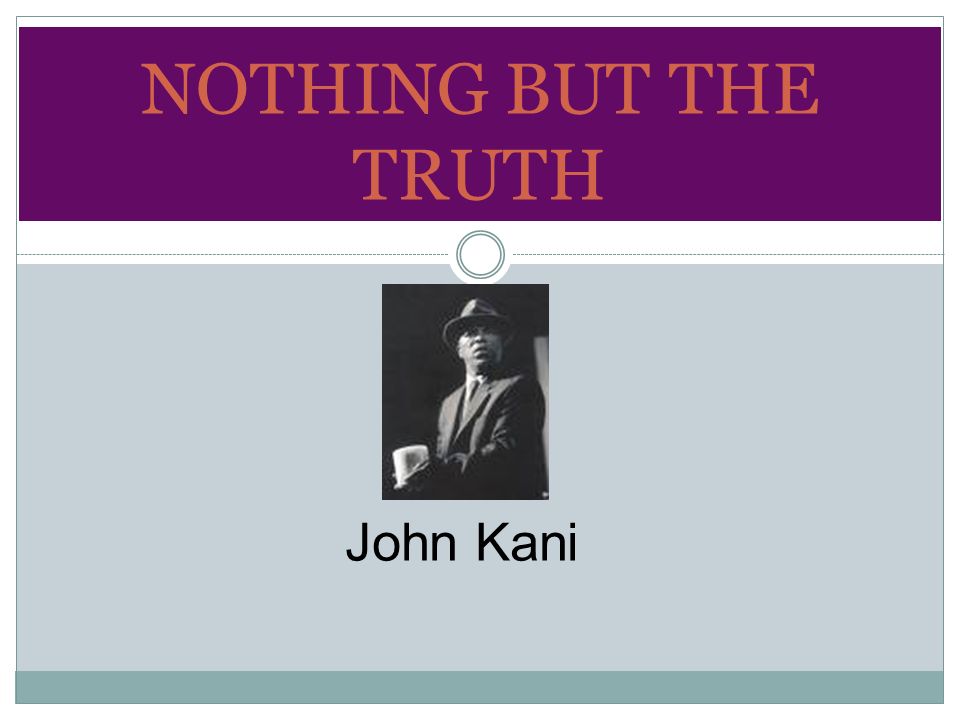 NOTHING BUT THE TRUTH John Kani
