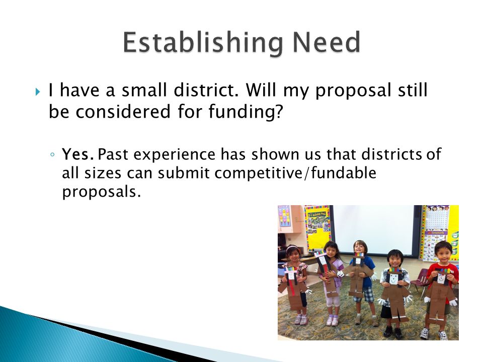  I have a small district. Will my proposal still be considered for funding.