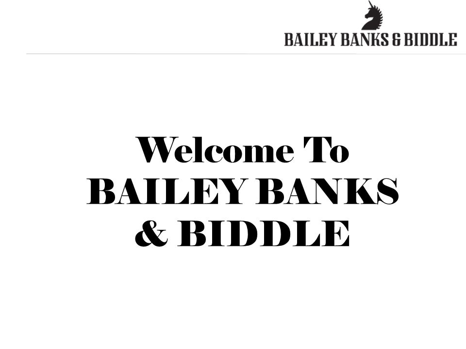 Welcome To BAILEY BANKS & BIDDLE