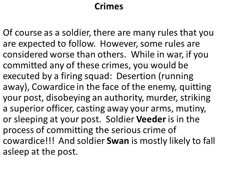 Crimes Of course as a soldier, there are many rules that you are expected to follow.