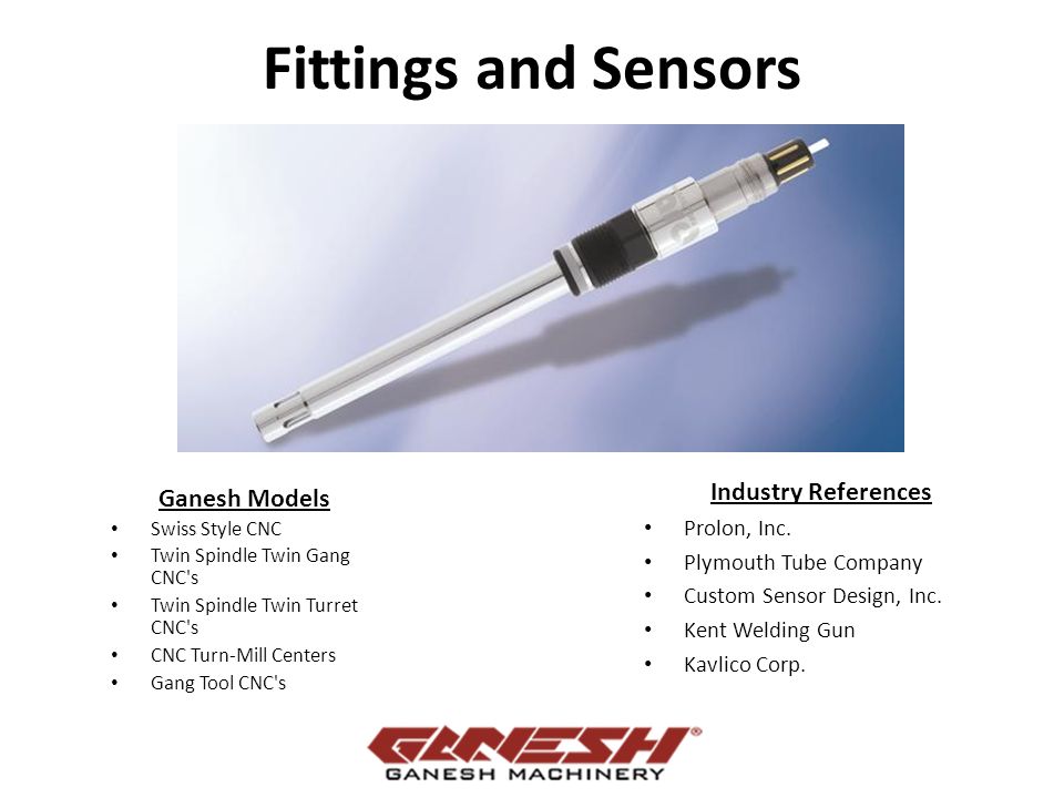 Fittings and Sensors Ganesh Models Swiss Style CNC Twin Spindle Twin Gang CNC s Twin Spindle Twin Turret CNC s CNC Turn-Mill Centers Gang Tool CNC s Industry References Prolon, Inc.