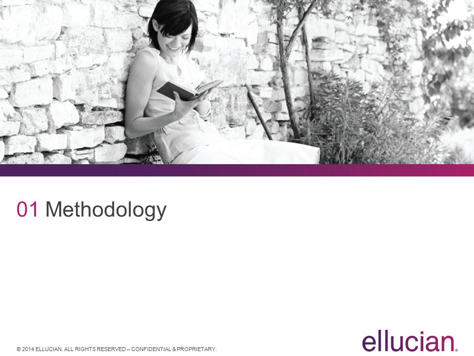 © 2014 ELLUCIAN. ALL RIGHTS RESERVED – CONFIDENTIAL & PROPRIETARY. Methodology01