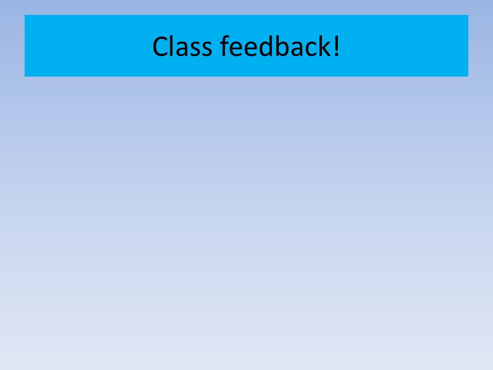 Class feedback!