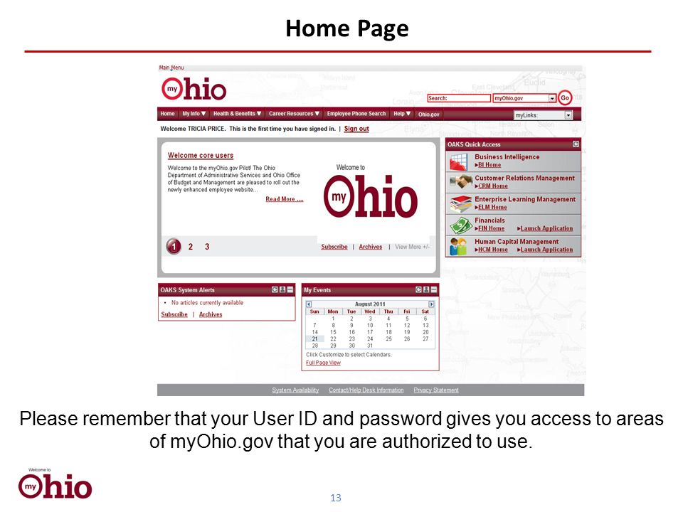 Home Page Please remember that your User ID and password gives you access to areas of myOhio.gov that you are authorized to use.