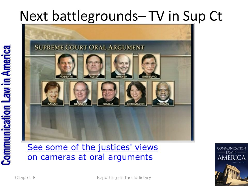 Next battlegrounds– TV in Sup Ct Chapter 8Reporting on the Judiciary See some of the justices views on cameras at oral arguments