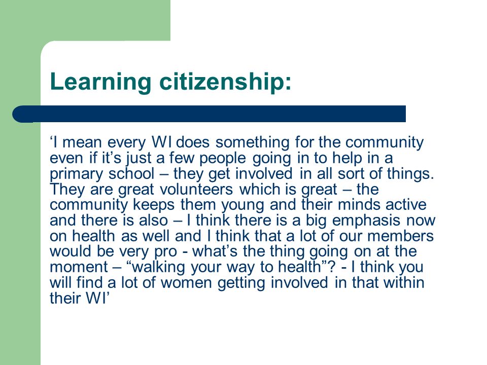 Learning citizenship: ‘I mean every WI does something for the community even if it’s just a few people going in to help in a primary school – they get involved in all sort of things.