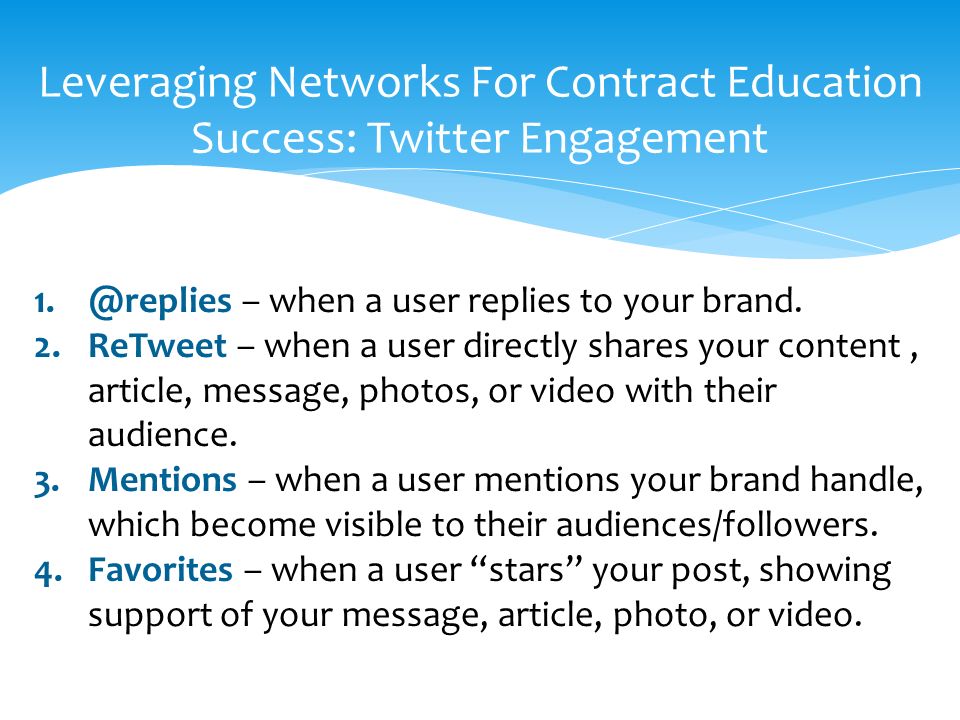 Leveraging Networks For Contract Education Success: Twitter Engagement – when a user replies to your brand.