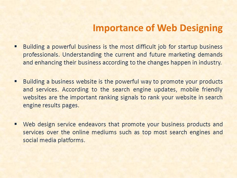 Importance of Web Designing  Building a powerful business is the most difficult job for startup business professionals.