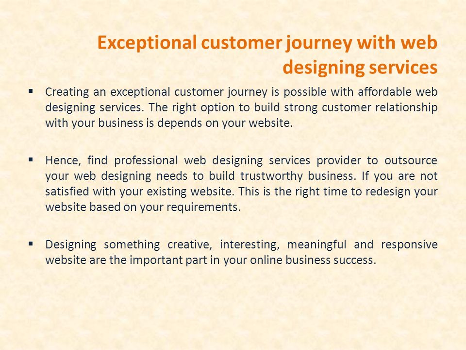 Exceptional customer journey with web designing services  Creating an exceptional customer journey is possible with affordable web designing services.