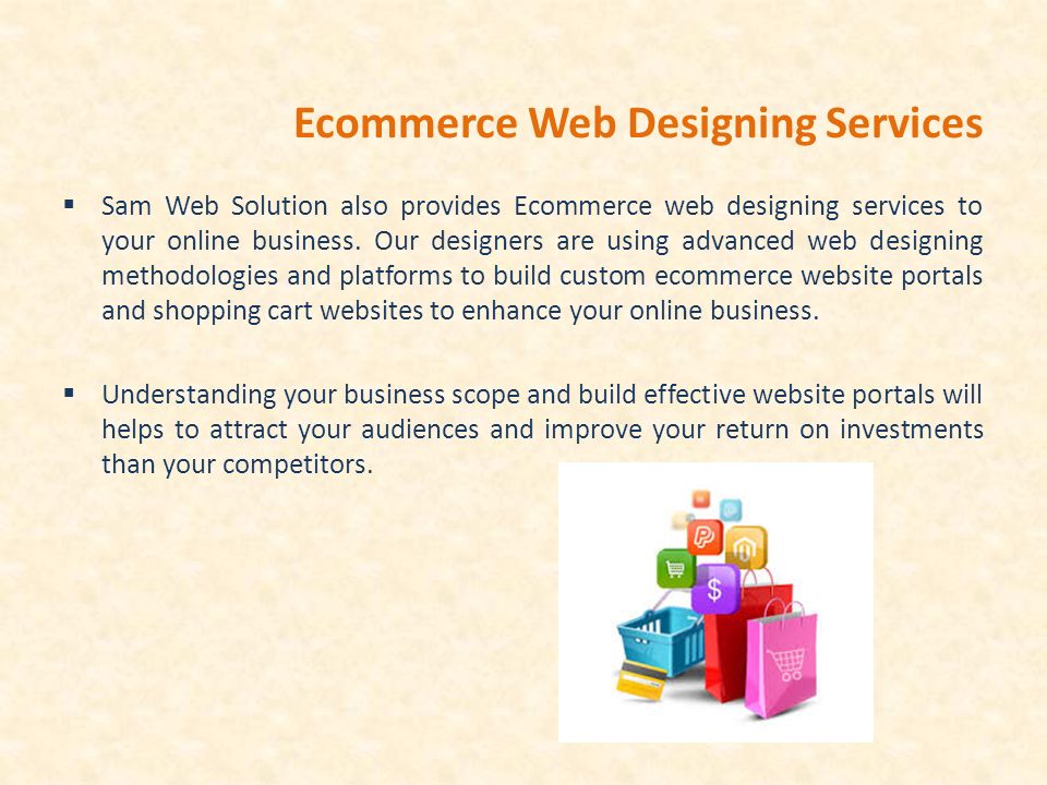 Ecommerce Web Designing Services  Sam Web Solution also provides Ecommerce web designing services to your online business.